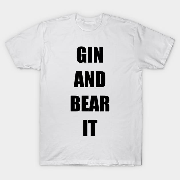 GIN AND BEAR IT T-Shirt by DMcK Designs